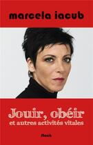 Couverture du livre « Jouir, obéir et autres activités vitales » de Marcela Iacub aux éditions Stock