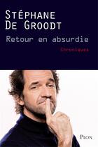 Couverture du livre « Retour en absurdie » de Stephane De Groodt aux éditions Plon