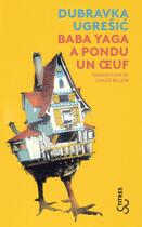 Couverture du livre « Baba Yaga a pondu un oeuf » de Dubravka Ugresic aux éditions Christian Bourgois