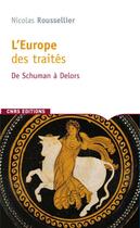 Couverture du livre « L'Europe des traités » de Nicolas Rousselier aux éditions Cnrs