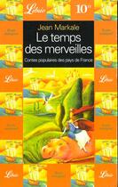 Couverture du livre « Temps des merveilles (le) - contes populaires des pays de france » de Jean Markale aux éditions J'ai Lu
