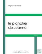 Couverture du livre « Le plancher de Jeannot » de Ingrid Thobois aux éditions Buchet/chastel