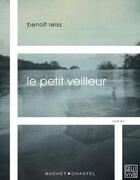 Couverture du livre « Le petit veilleur » de Benoit Reiss aux éditions Buchet Chastel