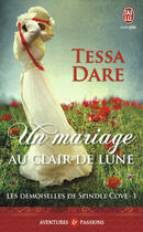 Couverture du livre « Les demoiselles de Spindle Cove Tome 3 ; un mariage au clair de lune » de Tessa Dare aux éditions J'ai Lu