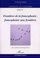 Couverture du livre « Frontières de la francophonie ; francophonie sans frontières » de Veronique Bonnet aux éditions Editions L'harmattan