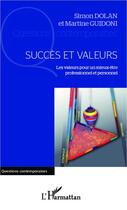 Couverture du livre « Succès et valeurs ; les valeurs pour un mieux-être professionnel et personnel » de Simon Dolan et Martine Guidoni aux éditions Editions L'harmattan