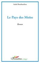 Couverture du livre « Le pays des Moïse » de Andre Bouebassihou aux éditions L'harmattan