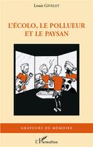 Couverture du livre « L'écolo, le pollueur et le paysan » de Louis Givelet aux éditions L'harmattan