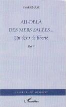 Couverture du livre « Au-delà des mers salées... ; un désir de liberté » de Fateh Emam aux éditions L'harmattan