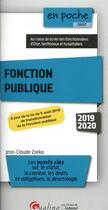 Couverture du livre « Fonction publique ; les points clés sur le statut, l'entrée, la carrière, les droits et obligations, la déontologie (édition 2019/2020) » de Jean-Claude Zarka aux éditions Gualino