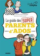 Couverture du livre « Le guide des super parents d'ados » de Caroline Franc et Sophie Lambda aux éditions Mango