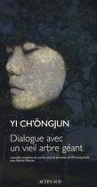 Couverture du livre « Dialogue avec un vieil arbre géant » de Yi Ch'Ongjun aux éditions Actes Sud