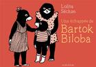 Couverture du livre « Une échappée de Bartok Biloba » de Lolita Sechan aux éditions Actes Sud