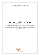 Couverture du livre « Auto-psy de l'amour » de Michel Labbe-Laurent aux éditions Edilivre