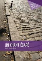 Couverture du livre « Un chant égaré » de Danielle Chevalier-Barrier aux éditions Publibook