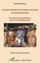 Couverture du livre « Les Abouré Ehé et les Nzima Kotoko de Grand-Bassam ; un creuset multiethnique pour le développement » de Ernest Aka Simon aux éditions L'harmattan