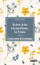 Couverture du livre « De pierre, de bois et de main d'homme... les Pyrénées ; l'enterrement de la montagne » de Marcellin Berot aux éditions Cairn