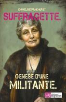 Couverture du livre « Suffragette ; génèse d'une militante » de Emmeline Pankhurst aux éditions Ampelos