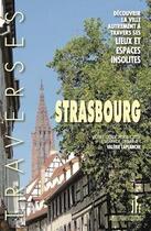 Couverture du livre « Strasbourg, découvrir la ville autrement à travers ses lieux et ses espaces insolites » de Valerie Laplanche aux éditions Jacques Flament