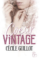 Couverture du livre « Coeur vintage » de Cecile Guillot aux éditions Editions Du Chat Noir