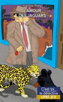 Couverture du livre « L'amour des jaguars : enquête à Copenhague » de Robert Scouvart et Thiery Francois aux éditions Posidonia Litteratures