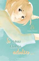 Couverture du livre « Si nous étions adultes Tome 8 » de Takako Shimura aux éditions Akata