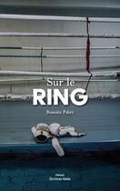 Couverture du livre « Sur le ring » de Romain Fabry aux éditions Editions Maia