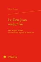 Couverture du livre « Le Don Juan malgré lui : Don Miguel Mañara entre histoire, légende et littérature » de Olivier Piveteau aux éditions Classiques Garnier