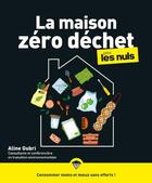 Couverture du livre « La maison zéro déchet pour les nuls » de Aline Gubri aux éditions First