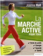 Couverture du livre « La marche active pour tous » de Joanna Hall aux éditions Marabout