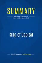 Couverture du livre « Summary: King of Capital (review and analysis of Stone and Brewster's Book) » de Businessnews Publish aux éditions Business Book Summaries