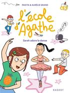 Couverture du livre « L'école d'Agathe - CE1 : Sarah adore la danse » de Pakita et Aurelie Grand aux éditions Rageot