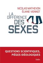 Couverture du livre « La différence des sexes ; questions scientifiques, pièges idéologiques » de Eliane Viennot et Nicolas Mathevon et Collectif aux éditions Belin