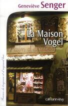 Couverture du livre « La maison Vogel » de Genevieve Senger aux éditions Calmann-levy