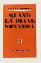 Couverture du livre « Quand la diane sonnera » de Pierre Ordioni aux éditions Table Ronde