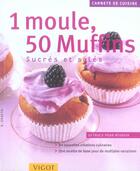 Couverture du livre « Un Moule, 50 Muffins Sucres Et Sales » de R Spaeth aux éditions Vigot