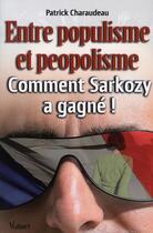 Couverture du livre « Entre populisme et péopolisme ; comment sarkozy a gagné ? » de Patrick Charaudeau aux éditions Vuibert