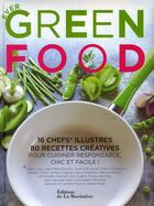 Couverture du livre « Ever green food ; 16 chefs illustres ; 80 recettes créatives pour cuisiner responsable, chic et facile ! » de Sophie Brissaud aux éditions La Martiniere