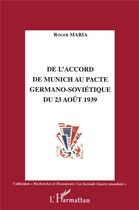 Couverture du livre « De l'accord de Munich au pacte germano-soviétique du 23 août 1939 » de Roger Maria aux éditions L'harmattan