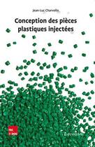 Couverture du livre « Conception des pièces plastiques injectées » de Charvolin Jean-Luc aux éditions Tec Et Doc
