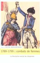 Couverture du livre « 1789-1799 : combats de femmes » de Evelyne Morin-Rotureau aux éditions Autrement