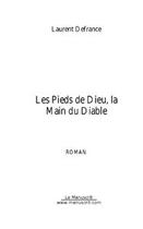 Couverture du livre « Les pieds de Dieu, la main du diable » de Laurent Defrance aux éditions Editions Le Manuscrit