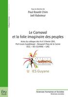 Couverture du livre « Le carnaval et la folie imaginaire des peuples » de Joel Raboteur et Paul Rosele Chim aux éditions Publibook