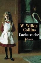 Couverture du livre « Cache-cache » de Wilkie Collins aux éditions Libretto