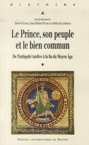 Couverture du livre « Le prince, son peuple et le bien commun » de Herve Oudart et Jean-Michel Picard et Joelle Quaghebeur aux éditions Pu De Rennes