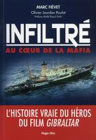 Couverture du livre « Infiltré au coeur de la mafia » de Marc Fievet aux éditions Hugo Document