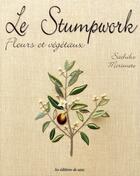 Couverture du livre « Le Stumpwork ; fleurs et végétaux » de Morimoto Sachik aux éditions De Saxe