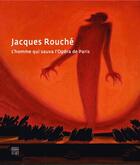 Couverture du livre « Jacques rouché ; l'homme qui sauva l'Opéra de Paris » de Dominique Garban aux éditions Somogy