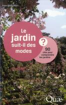 Couverture du livre « Le jardin suit-il des modes ? 90 clés pour comprendre les jardins » de Yves-Marie Allain aux éditions Quae