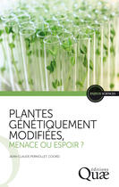 Couverture du livre « Plantes génétiquement modifiées ; menace ou espoir » de Jean-Claude Pernollet aux éditions Quae